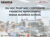 Du học Pháp ngành Tài chính Doanh nghiệp: Lựa chọn chiến lược với chương trình MSc tại SKEMA