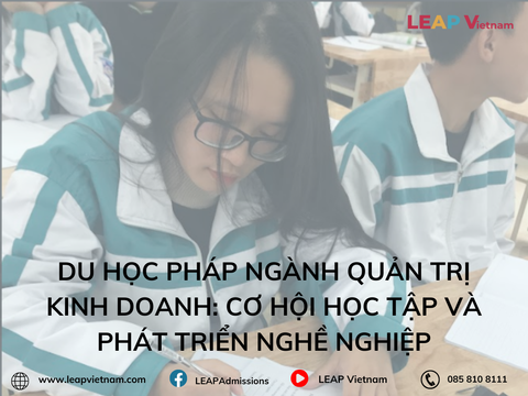 Du học Pháp ngành Quản trị Kinh doanh: Cơ hội học tập và phát triển nghề nghiệp