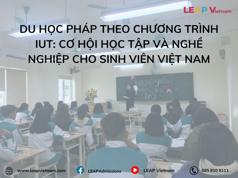 Du học Pháp theo chương trình IUT: Cơ hội học tập và nghề nghiệp cho sinh viên Việt Nam