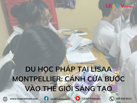 Du học Pháp tại LISAA Montpellier: Cánh cửa bước vào thế giới sáng tạo