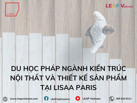 Du học Pháp ngành Kiến trúc Nội thất và Thiết kế Sản phẩm tại LISAA Paris