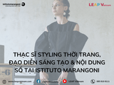 Thạc Sĩ Styling Thời Trang, Đạo Diễn Sáng Tạo & Nội Dung Số tại Istituto Marangoni