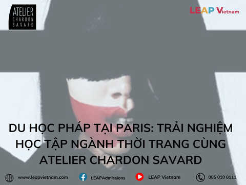 Du học Pháp tại Paris: Trải nghiệm học tập ngành thời trang cùng Atelier Chardon Savard