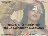 Thạc Sĩ Khởi Nghiệp Thời Trang tại Istituto Marangoni: Đào Tạo Doanh Nhân Thời Trang Tương Lai