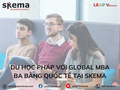 Du học Pháp với Global MBA ba bằng quốc tế tại SKEMA
