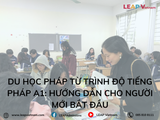 Du học Pháp từ trình độ tiếng Pháp A1: Hướng dẫn cho người mới bắt đầu