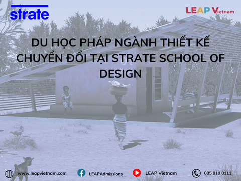 Du học Pháp ngành Thiết kế chuyển đổi tại Strate School of Design: Hành trình tạo tác động xã hội bằng tư duy thiết kế