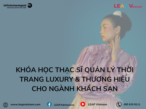 Khóa Học Thạc Sĩ Quản Lý Thời Trang Luxury & Thương Hiệu Cho Ngành Khách Sạn - Istituto Marangoni