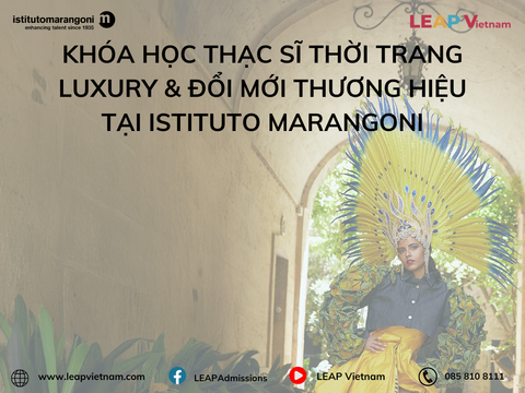 Khóa Học Thạc Sĩ Thời Trang Luxury & Đổi Mới Thương Hiệu Tại Istituto Marangoni