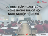 Du học Pháp ngành Công nghệ Thông tin: Cơ hội nghề nghiệp rộng mở cho sinh viên Việt Nam