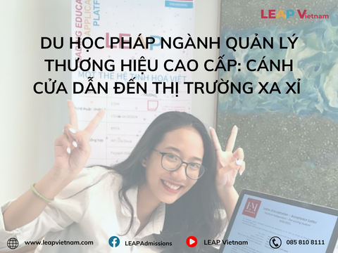 Du học Pháp ngành Quản lý Thương hiệu Cao cấp: Cánh cửa dẫn đến thị trường xa xỉ toàn cầu