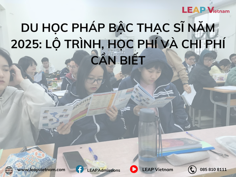 Du học Pháp bậc Thạc sĩ năm 2025: Lộ trình, học phí và chi phí cần biết