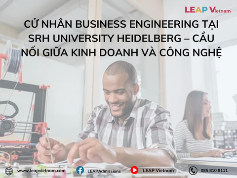 CỬ NHÂN BUSINESS ENGINEERING TẠI SRH UNIVERSITY HEIDELBERG – CẦU NỐI GIỮA KINH DOANH VÀ CÔNG NGHỆ