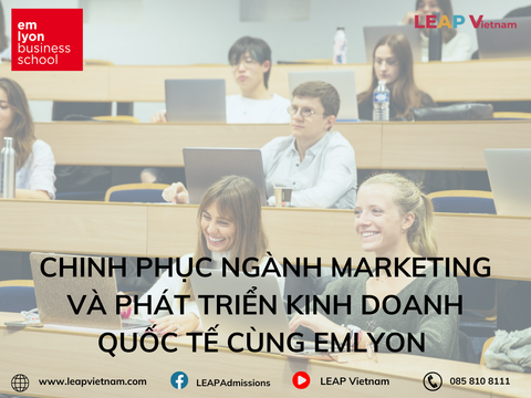 Du học Pháp: Chinh phục ngành Marketing và Phát triển Kinh doanh quốc tế cùng emlyon business school