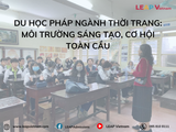 Du học Pháp ngành Thời trang: Môi trường sáng tạo, cơ hội toàn cầu