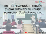 Du học Pháp ngành Truyền thông: Vươn tới sự nghiệp toàn cầu từ xứ sở sáng tạo