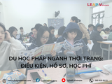 Du học Pháp ngành Thời trang: Điều kiện, Hồ sơ, Học phí