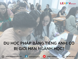 Du học Pháp bằng tiếng Anh: Có bị giới hạn ngành học?