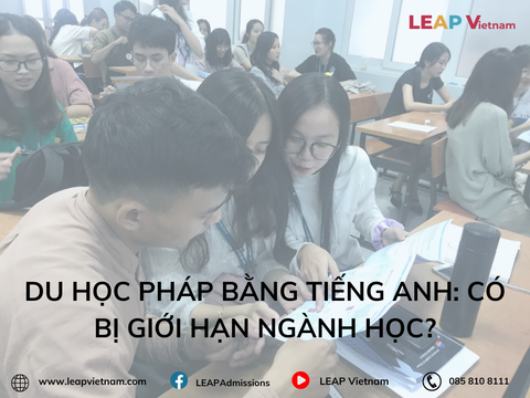 Du học Pháp bằng tiếng Anh: Có bị giới hạn ngành học?