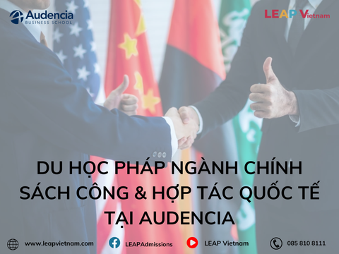 Du học Pháp ngành Chính sách Công & Hợp tác Quốc tế tại Audencia (MSc Public Policy & International Cooperation – 2 năm)