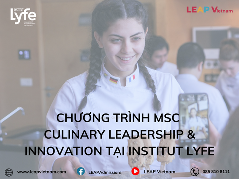 Du học Thạc sĩ Ẩm thực Quốc tế: Chương trình MSc Culinary Leadership & Innovation tại Institut Lyfe