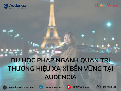 Du học Pháp ngành Quản trị Thương hiệu Xa xỉ Bền vững tại Audencia (MSc Sustainable Luxury Management – 2 năm)