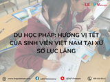 Du học Pháp: Hương vị Tết của sinh viên Việt Nam tại xứ sở lục lăng