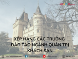Xếp hạng các trường đào tạo ngành Quản trị Khách sạn – Institut Paul Bocuse là lựa chọn hàng đầu