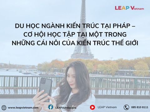 Du Học Ngành Kiến Trúc Tại Pháp – Cơ Hội Học Tập Tại Một Trong Những Cái Nôi Của Kiến Trúc Thế Giới