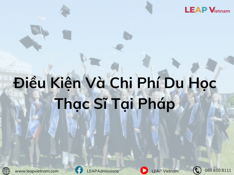 Điều Kiện Và Chi Phí Du Học Thạc Sĩ Tại Pháp