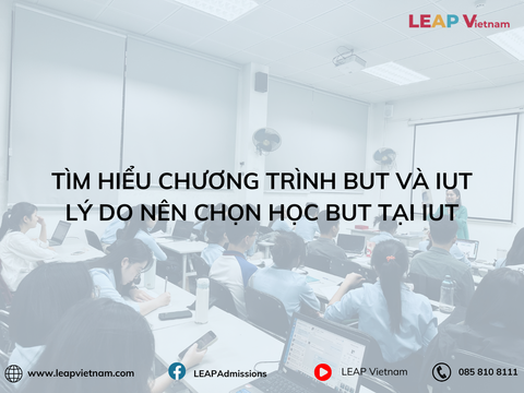 Tìm hiểu chương trình BUT và IUT: Lý do nên chọn học BUT tại IUT