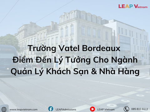 Trường Vatel Bordeaux: Điểm Đến Lý Tưởng Cho Ngành Quản Lý Khách Sạn & Nhà Hàng