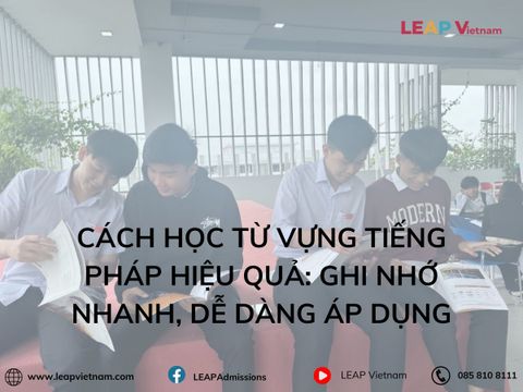 Cách Học Từ Vựng Tiếng Pháp Hiệu Quả: Ghi Nhớ Nhanh, Dễ Dàng Áp Dụng