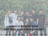 Cách Cải Thiện Kỹ Năng Viết Tiếng Pháp Cho Bài Thi DELF