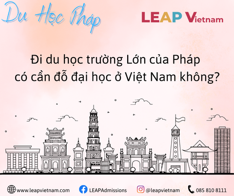 Đi du học vào các trường Lớn của Pháp có cần đỗ đại học ở Việt Nam không?