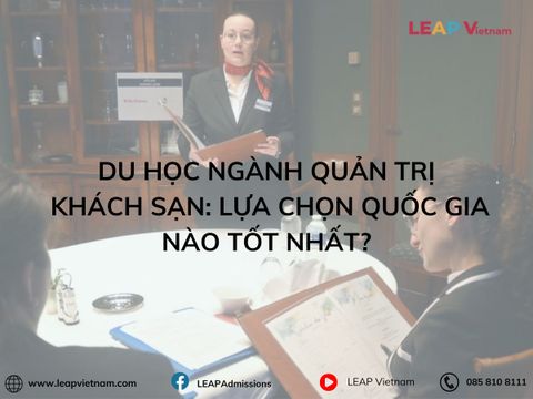 Du Học Ngành Quản Trị Khách Sạn: Lựa Chọn Quốc Gia Nào Tốt Nhất?