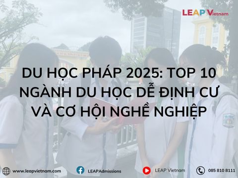 Du Học Pháp 2025: TOP 10 Ngành Du Học Dễ Định Cư Và Cơ Hội Nghề Nghiệp