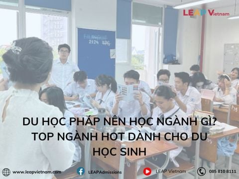 Du Học Pháp Nên Học Ngành Gì? Top Ngành Hot Dành Cho Du Học Sinh