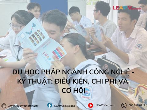 Du học Pháp ngành Công nghệ - Kỹ thuật: Điều kiện, chi phí và cơ hội