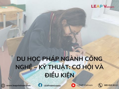 DU HỌC PHÁP NGÀNH CÔNG NGHỆ – KỸ THUẬT: CƠ HỘI VÀ ĐIỀU KIỆN