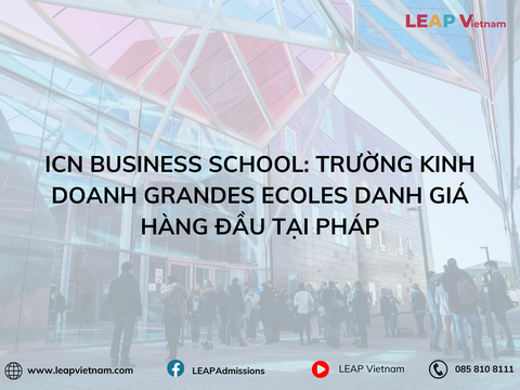 ICN Business School: Trường Kinh doanh Grandes Ecoles danh giá hàng đầu tại Pháp