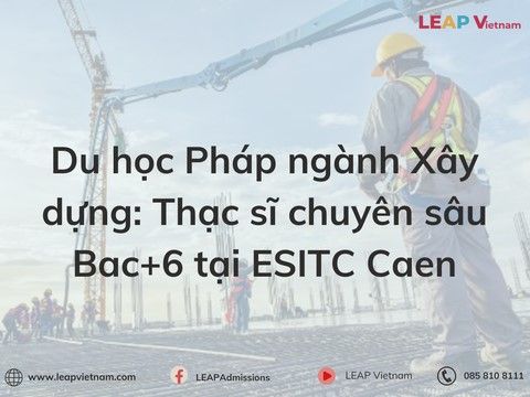 Du học Pháp ngành Xây dựng: Thạc sĩ chuyên sâu Bac+6 tại ESITC Caen