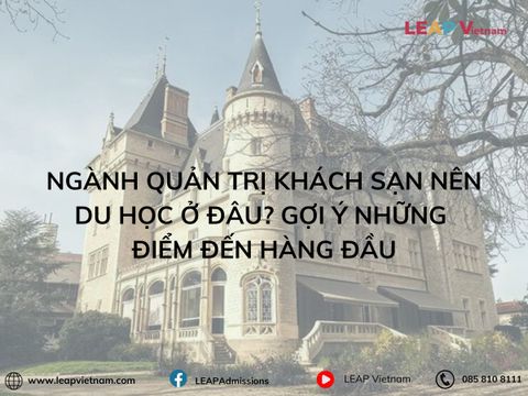 NGÀNH QUẢN TRỊ KHÁCH SẠN NÊN DU HỌC Ở ĐÂU? GỢI Ý NHỮNG ĐIỂM ĐẾN HÀNG ĐẦU