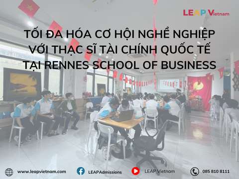 Tối đa hóa cơ hội nghề nghiệp với Thạc sĩ Tài chính Quốc tế tại Rennes School of Business