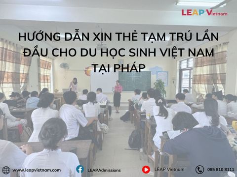 Hướng Dẫn Xin Thẻ Tạm Trú Lần Đầu Cho Du Học Sinh Việt Nam Tại Pháp