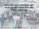 Hội Thảo HEAD 2025: Bảo Mật Nghề Nghiệp Trong Bối Cảnh Pháp Lý Hiện Đại