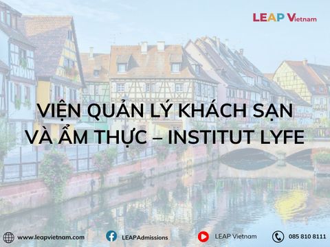 Viện Quản Lý Khách Sạn và Ẩm Thực – Institut Lyfe (Lyon, Pháp): Trường đào tạo quốc tế hàng đầu trong ngành khách sạn và ẩm thực