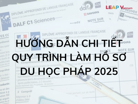 Hướng dẫn chi tiết quy trình làm hồ sơ du học Pháp 2025