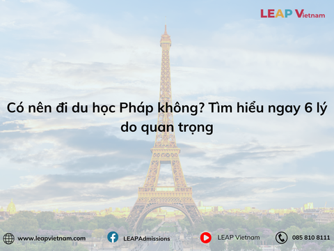 Có nên đi du học Pháp không? Tìm hiểu ngay 6 lý do quan trọng