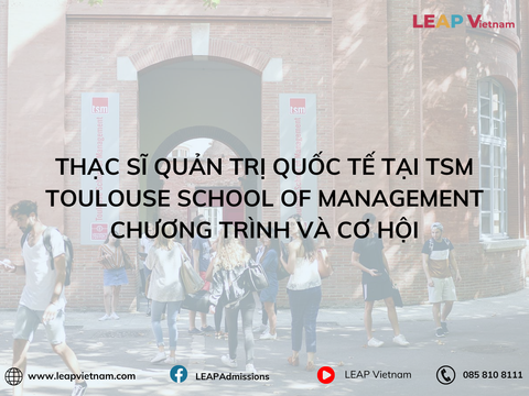 Thạc Sĩ Quản Trị Quốc Tế Tại TSM-Toulouse School of Management: Chương Trình Và Cơ Hội